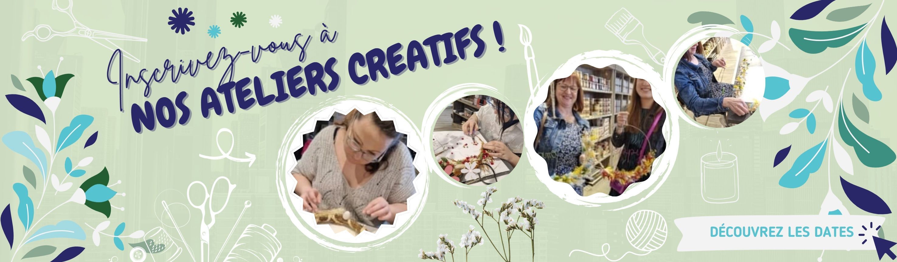 Inscrivez-vous à l'un de nos ateliers créatifs